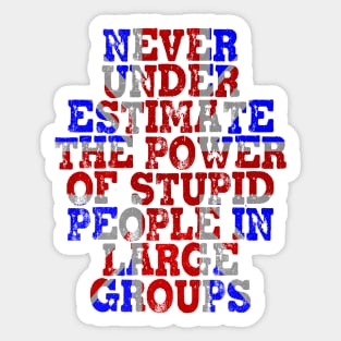 Never Underestimate the Power of Stupid People in Large Groups - Union Jack Sticker